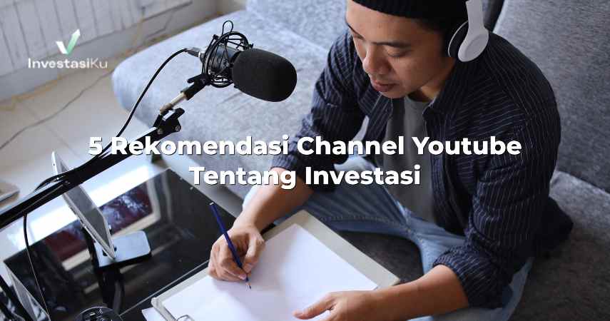 5 Rekomendasi Channel Youtube Tentang Investasi